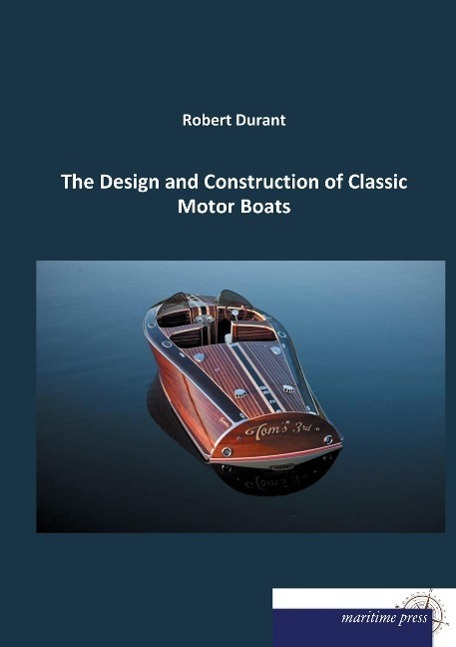 Cover: 9783954274352 | The Design and Construction of Classic Motor Boats | Robert Durant