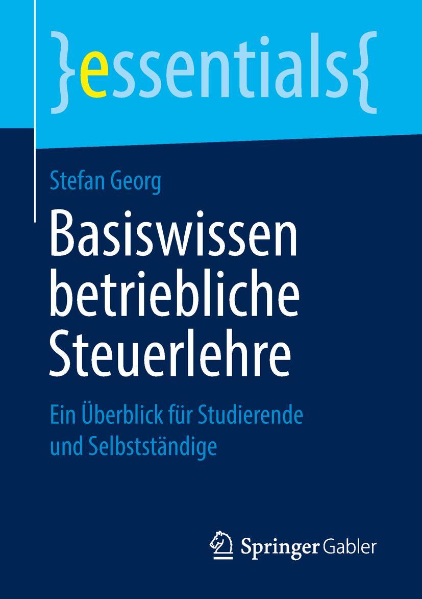 Cover: 9783658238261 | Basiswissen betriebliche Steuerlehre | Stefan Georg | Taschenbuch | x