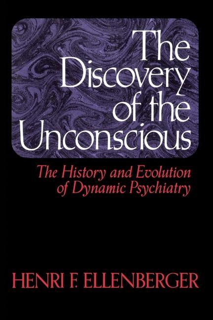 Cover: 9780465016730 | The Discovery of the Unconscious | Henri F Ellenberger | Taschenbuch