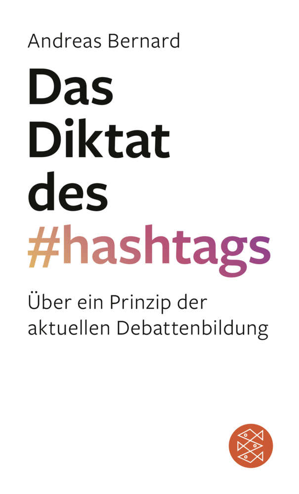 Cover: 9783596703814 | Das Diktat des Hashtags | Andreas Bernard | Taschenbuch | 96 S. | 2018