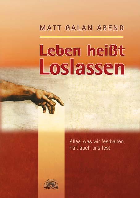 Cover: 9783866160248 | Leben heißt Loslassen | Alles, was wir festhalten, hält auch uns fest