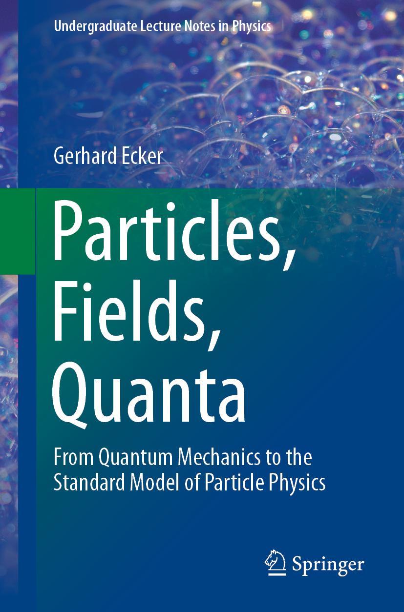 Cover: 9783030144784 | Particles, Fields, Quanta | Gerhard Ecker | Taschenbuch | xiv | 2019