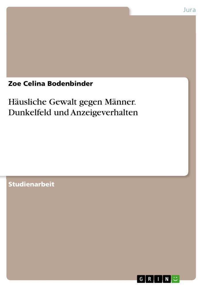 Cover: 9783346210326 | Häusliche Gewalt gegen Männer. Dunkelfeld und Anzeigeverhalten | Buch