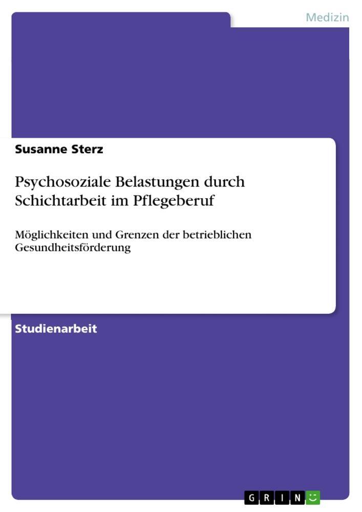 Cover: 9783668052918 | Psychosoziale Belastungen durch Schichtarbeit im Pflegeberuf | Sterz