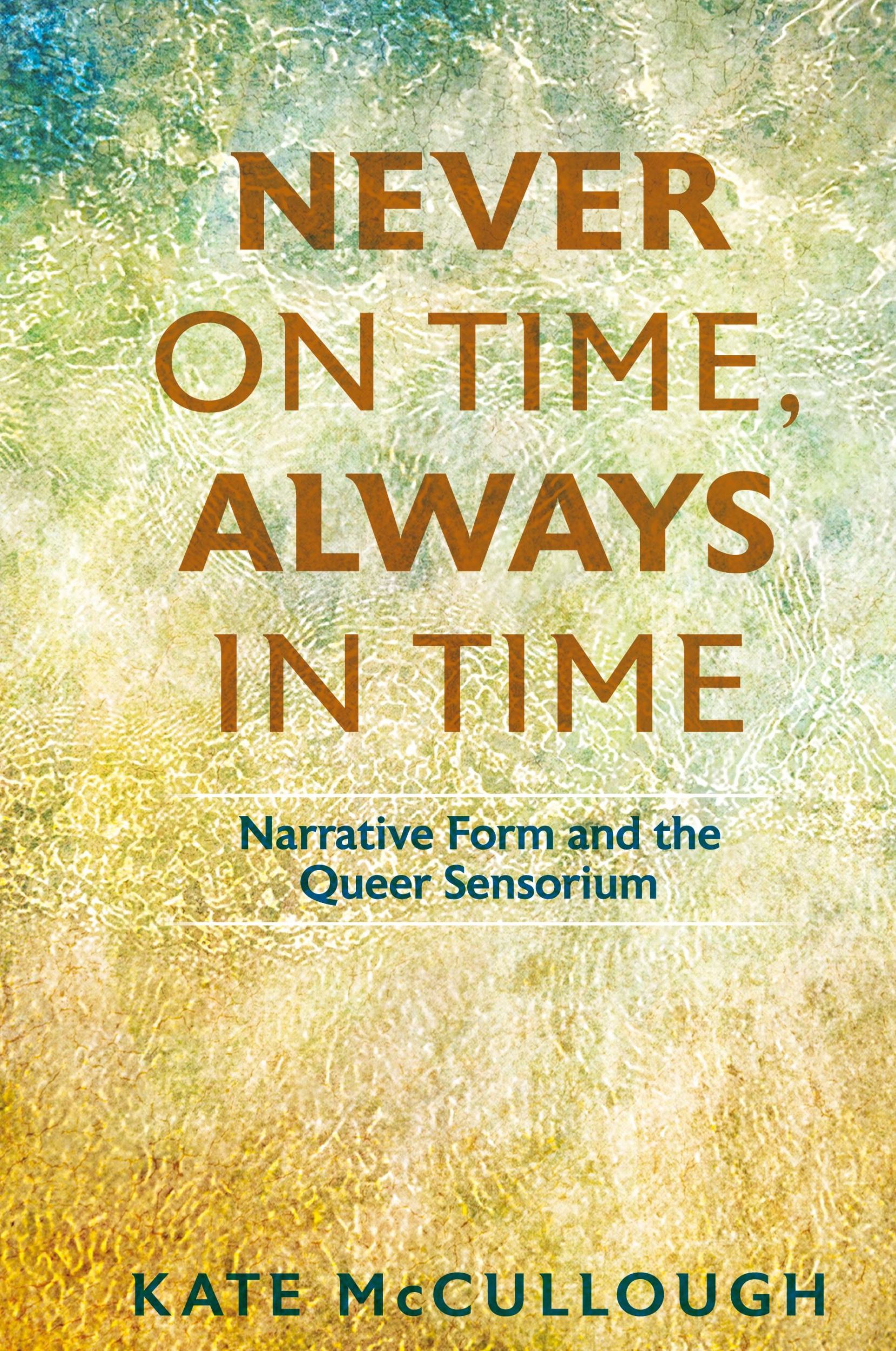 Cover: 9780814215777 | Never on Time, Always in Time | Narrative Form and the Queer Sensorium