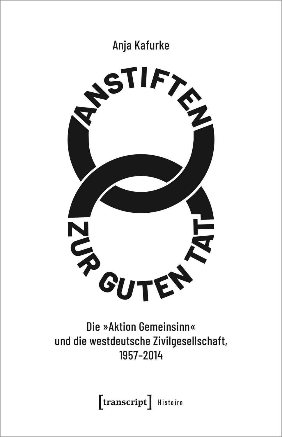 Cover: 9783837671032 | Anstiften zur guten Tat | Anja Kafurke | Taschenbuch | Histoire | 2024