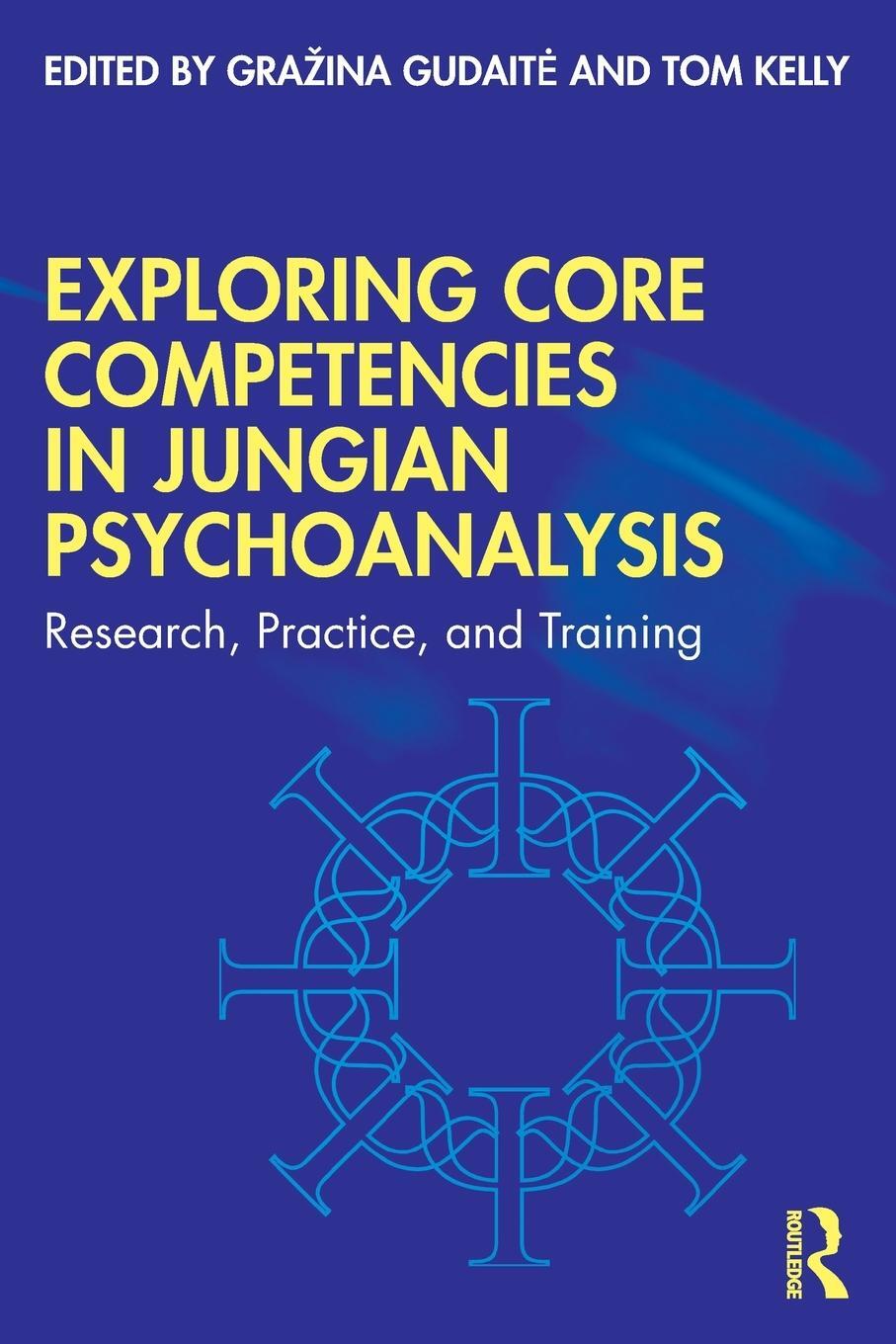 Cover: 9781032114378 | Exploring Core Competencies in Jungian Psychoanalysis | Tom Kelly