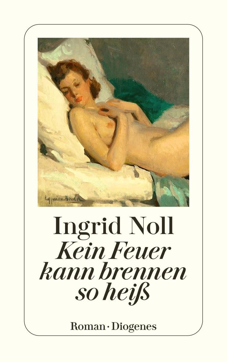 Cover: 9783257246643 | Kein Feuer kann brennen so heiß | Ingrid Noll | Taschenbuch | Deutsch