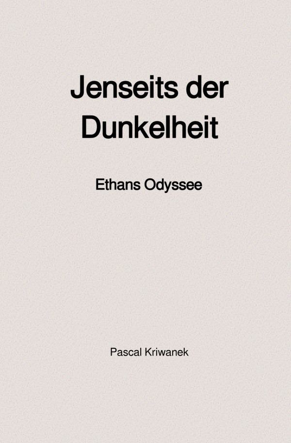 Cover: 9783818774059 | Jenseits der Dunkelheit | Ethans Odyssee. DE | Pascal Kriwanek | Buch