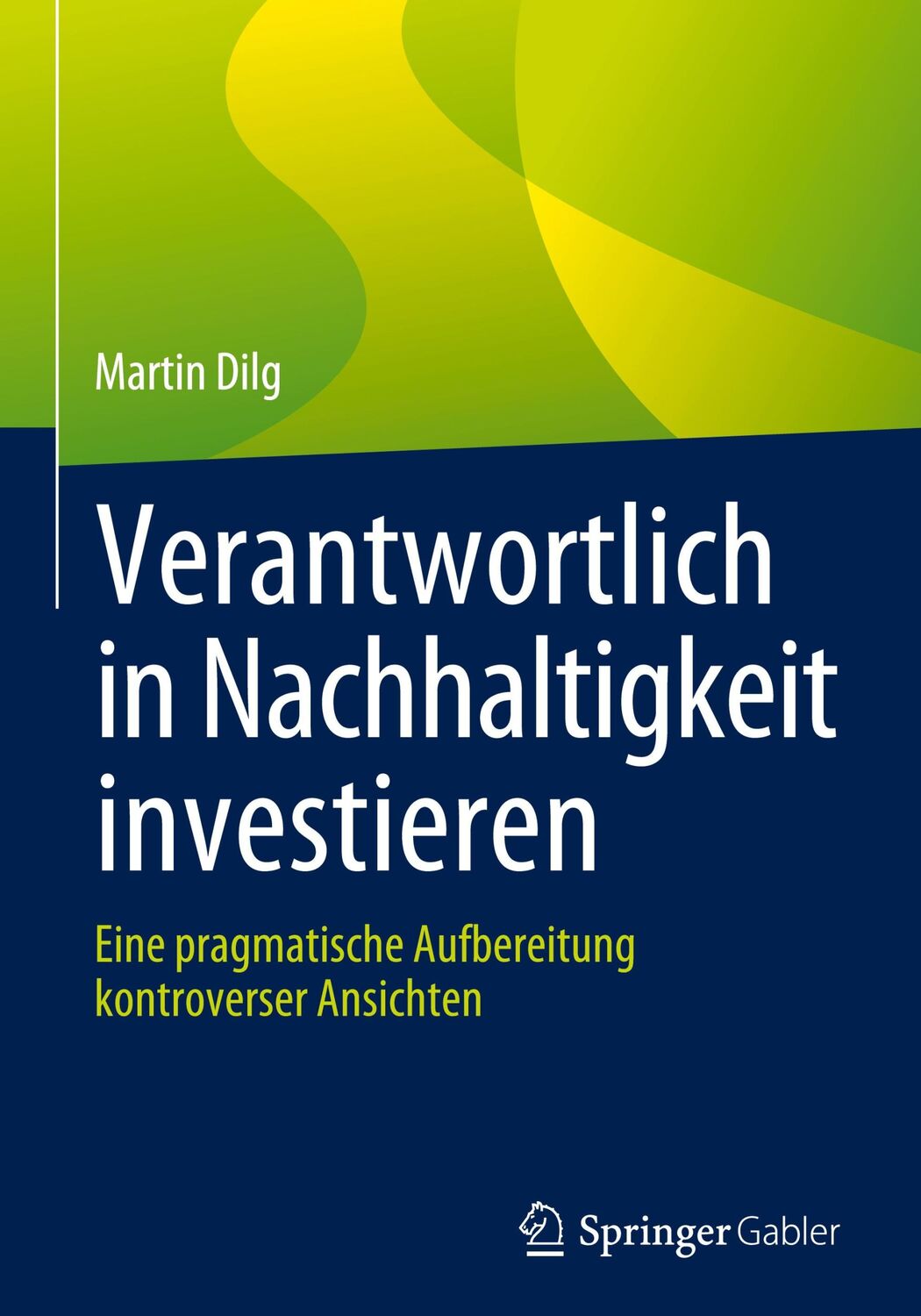 Cover: 9783658143589 | Verantwortlich in Nachhaltigkeit investieren | Martin Dilg | Buch | xi