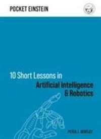 Cover: 9781789292169 | 10 Short Lessons in Artificial Intelligence and Robotics | Bentley