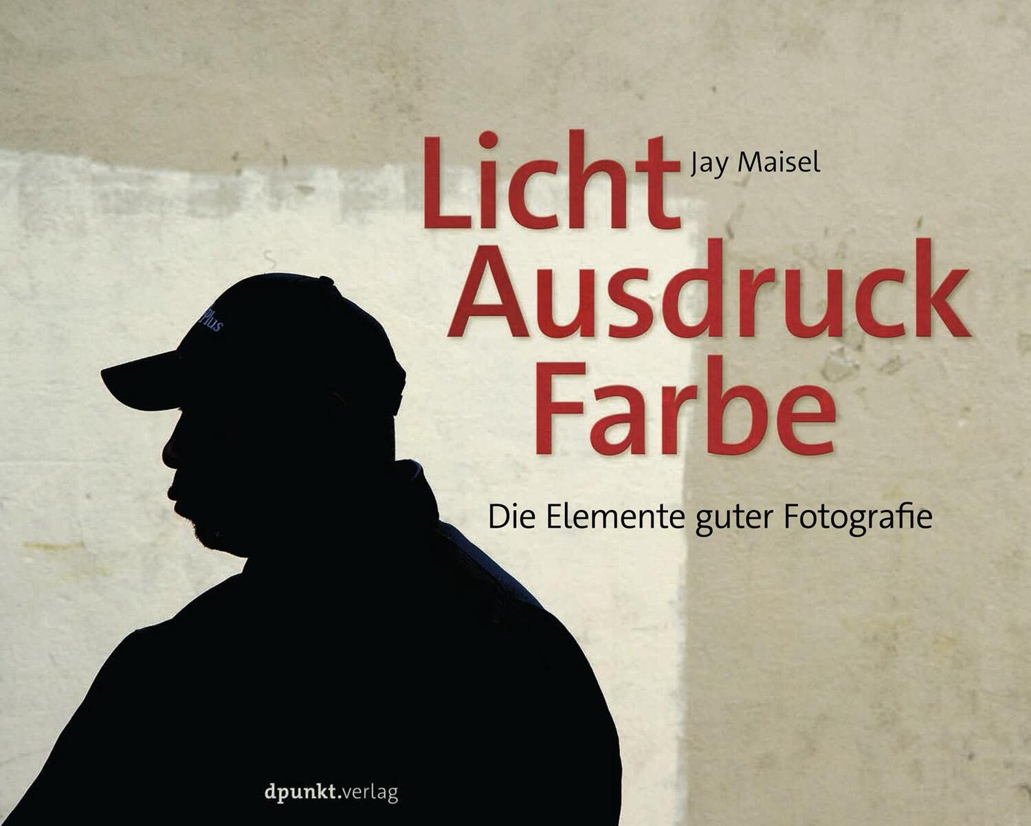 Cover: 9783864902598 | Licht, Ausdruck und Farbe | Die Elemente guter Fotografie | Jay Maisel