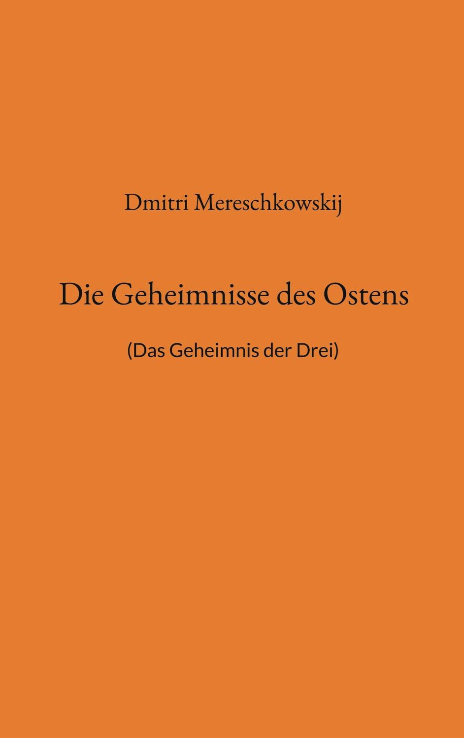 Cover: 9783734718885 | Die Geheimnisse des Ostens | (Das Geheimnis der Drei) | Taschenbuch