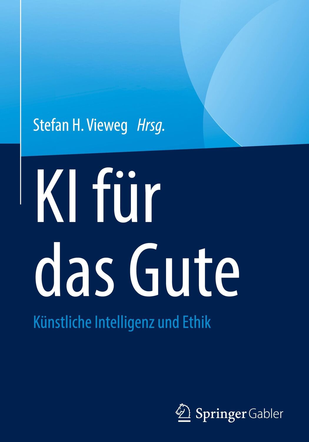 Cover: 9783031227769 | KI für das Gute | Künstliche Intelligenz und Ethik | Stefan H. Vieweg