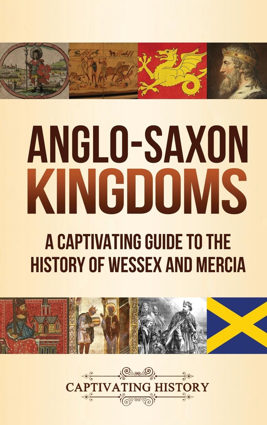 Cover: 9781647488109 | Anglo-Saxon Kingdoms | Captivating History | Buch | Englisch | 2020