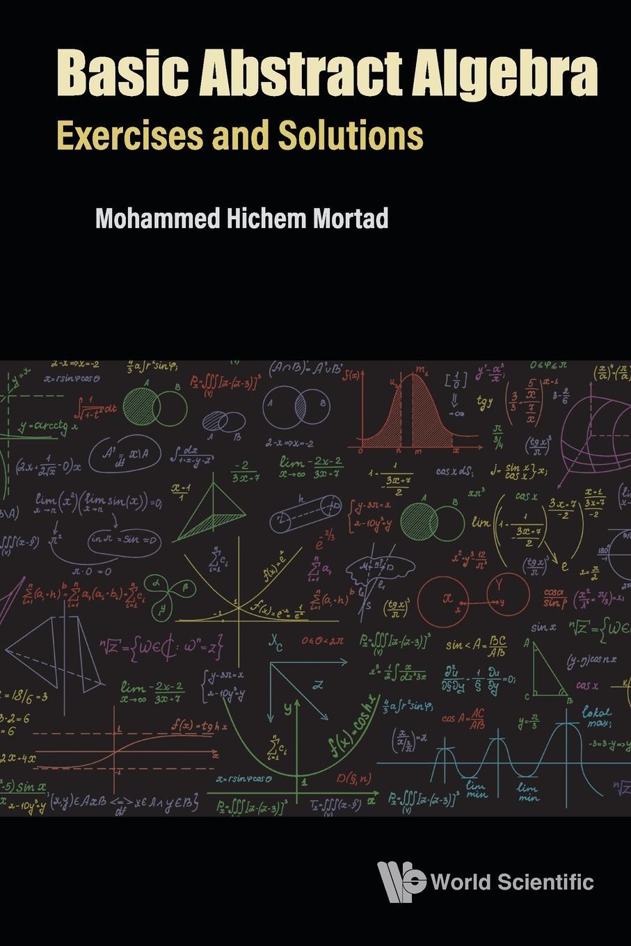 Cover: 9789811252495 | BASIC ABSTRACT ALGEBRA | EXERCISES AND SOLUTIONS | Mortad | Buch