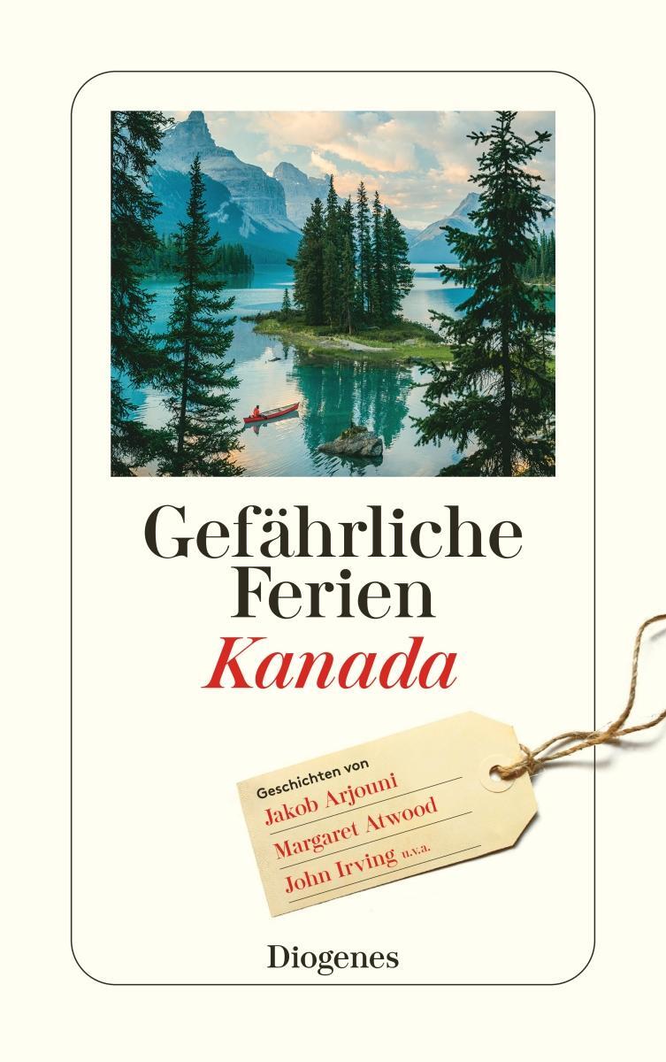 Cover: 9783257245646 | Gefährliche Ferien - Kanada | mit John Irving und vielen anderen