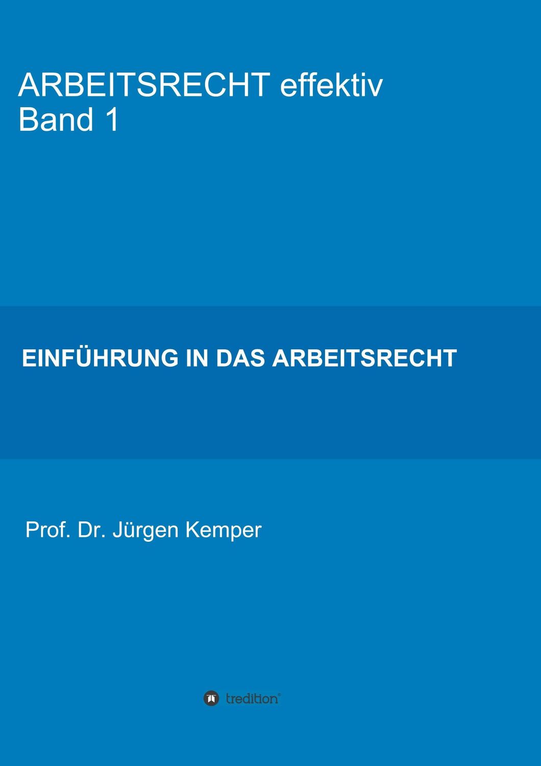 Cover: 9783746933108 | ARBEITSRECHT effektiv Band 1 | Einführung in das Arbeitsrecht | Kemper