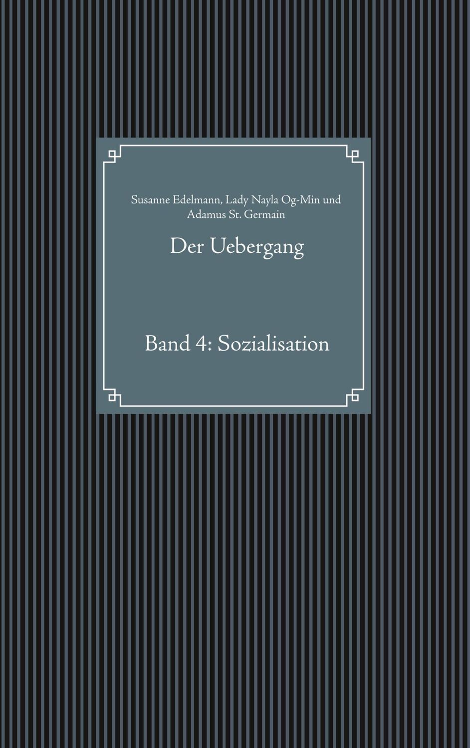 Cover: 9783749465798 | Der Uebergang | Band 4: Sozialisation | Susanne Edelmann (u. a.)