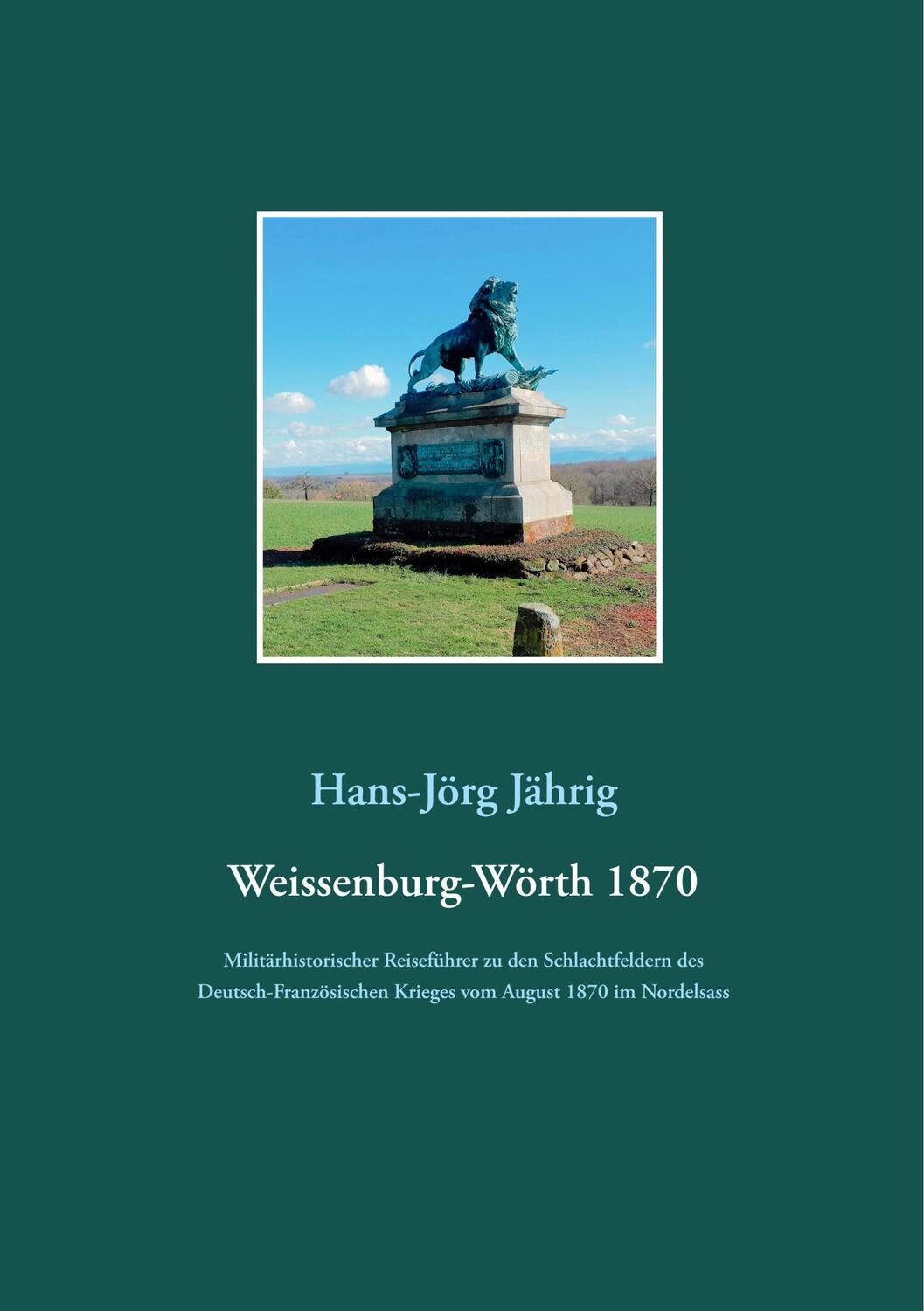 Cover: 9783749479351 | Weissenburg-Wörth 1870 | Hans-Jörg Jährig | Taschenbuch | Paperback