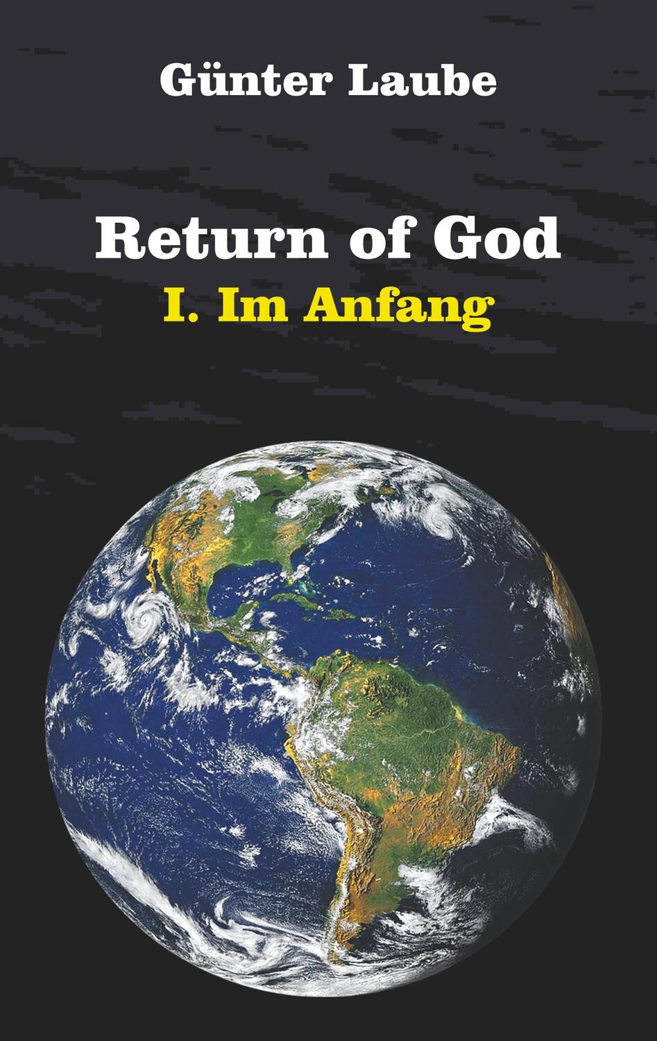 Cover: 9783738658064 | Return of God | I. Im Anfang | Günter Laube | Taschenbuch | Paperback