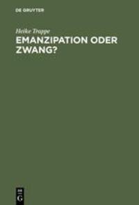 Cover: 9783050028088 | Emanzipation oder Zwang? | Heike Trappe | Buch | 242 S. | Deutsch