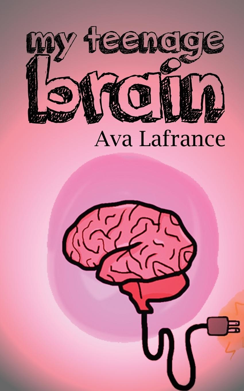 Cover: 9781988762159 | My Teenage Brain | Lafrance Ava | Taschenbuch | Englisch | 2019