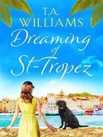 Cover: 9781788631679 | Dreaming of St-Tropez | T. A. Williams | Taschenbuch | Englisch | 2018