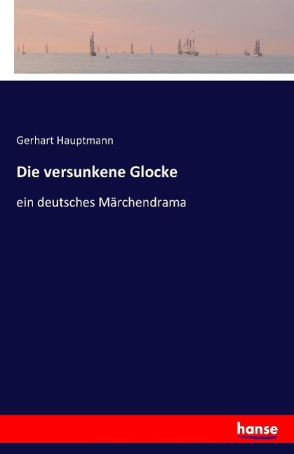 Cover: 9783741109423 | Die versunkene Glocke | ein deutsches Märchendrama | Gerhart Hauptmann