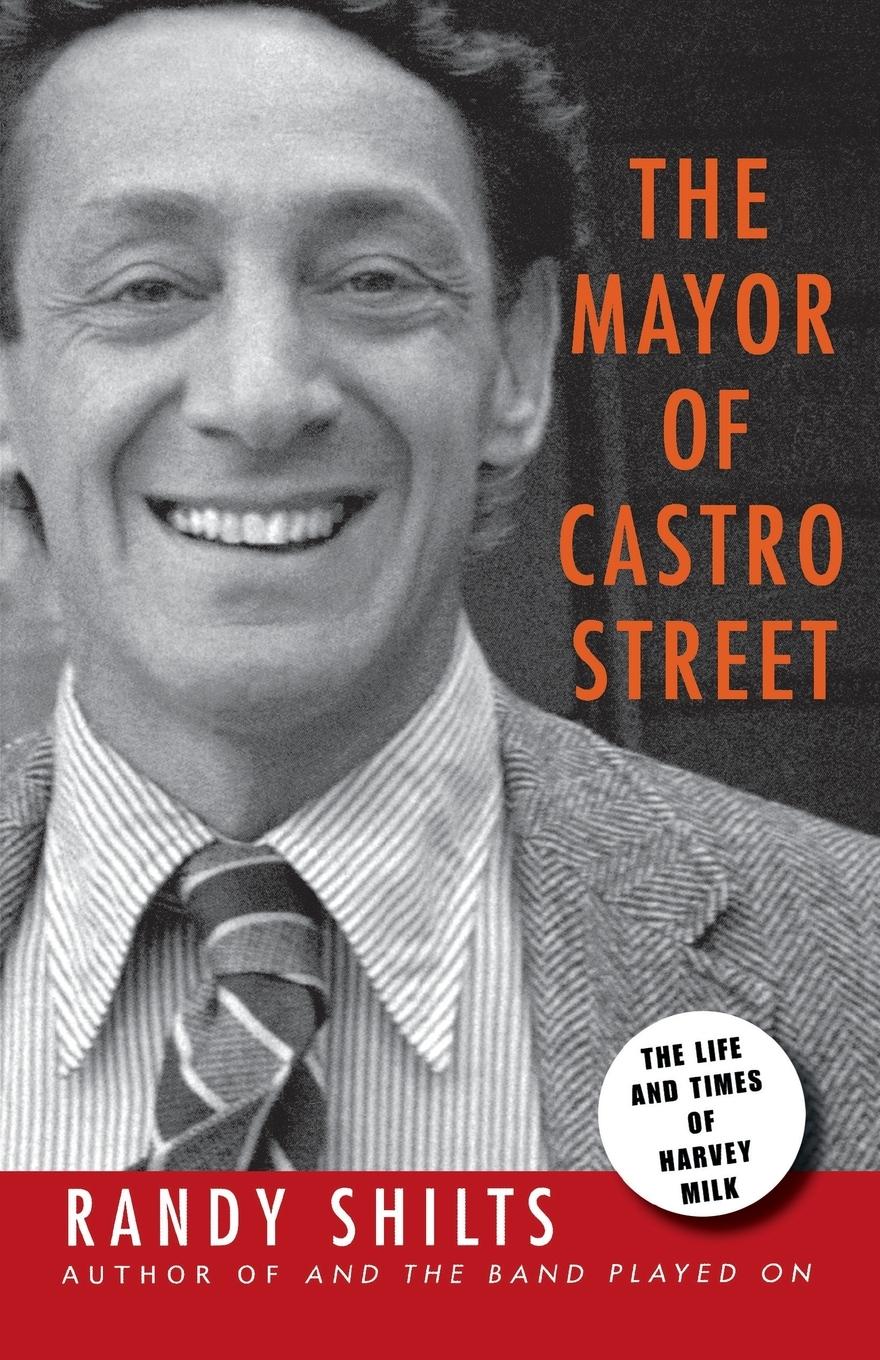 Cover: 9780312560850 | The Mayor of Castro Street | The Life &amp; Times of Harvey Milk | Shilts