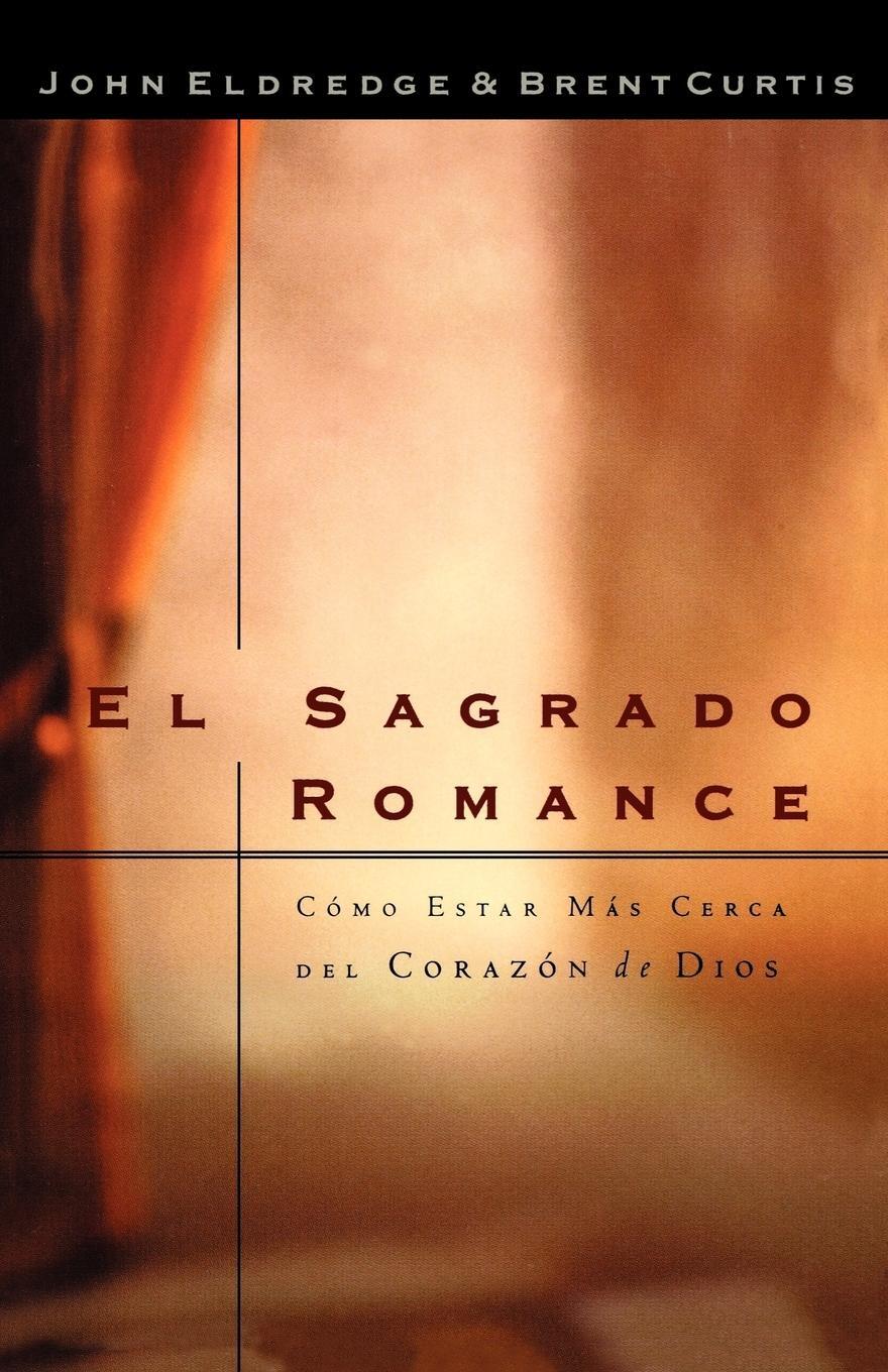 Cover: 9780881136487 | El Sagrado Romance | John Eldredge | Taschenbuch | Paperback | 2001