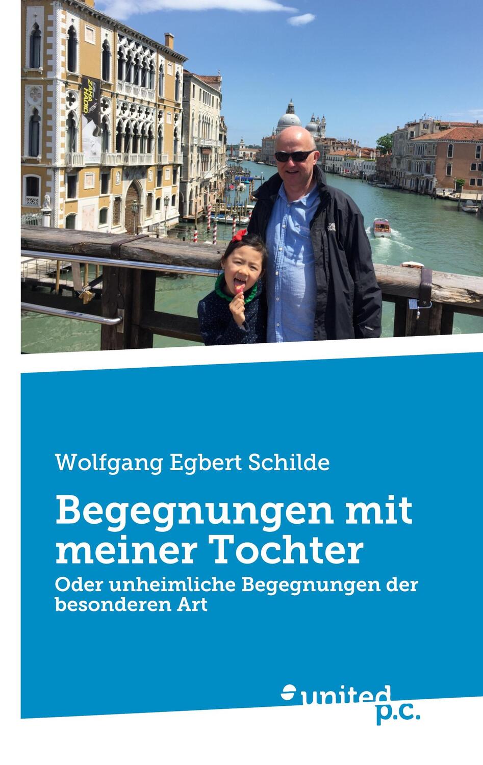 Cover: 9783710311284 | Begegnungen mit meiner Tochter | Wolfgang Egbert Schilde | Taschenbuch