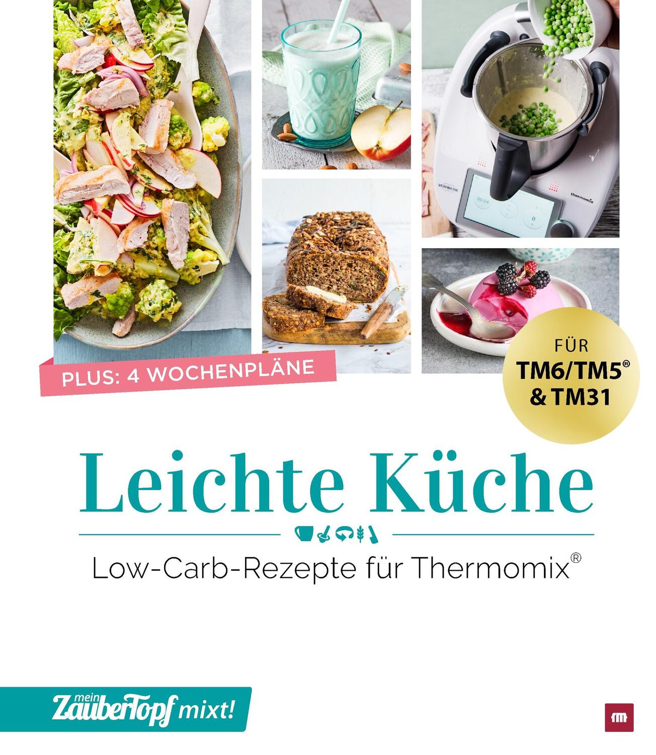 Cover: 9783964171191 | mein ZauberTopf mixt! Leichte Küche | Low-Carb-Rezepte für Thermomix®