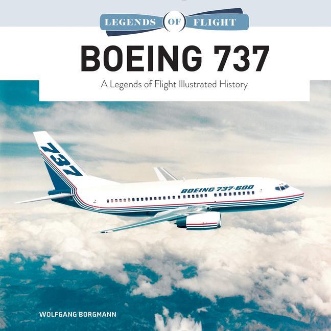 Cover: 9780764361388 | Boeing 737 | A Legends of Flight Illustrated History | Borgmann | Buch