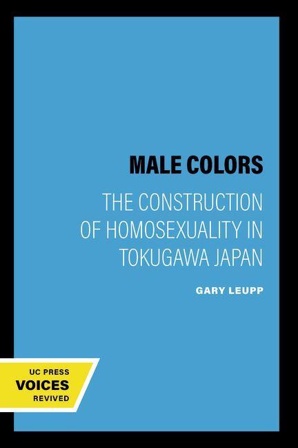 Cover: 9780520209008 | Male Colors | The Construction of Homosexuality in Tokugawa Japan