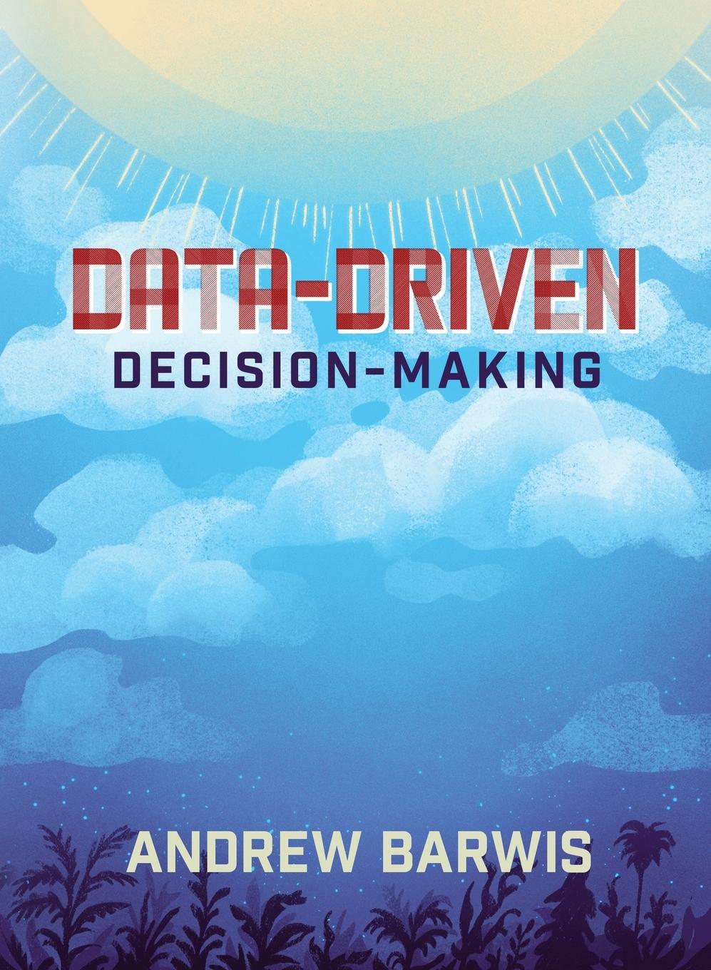 Cover: 9781643436234 | Data-Driven Decision-Making | Andrew Barwis | Taschenbuch | Englisch