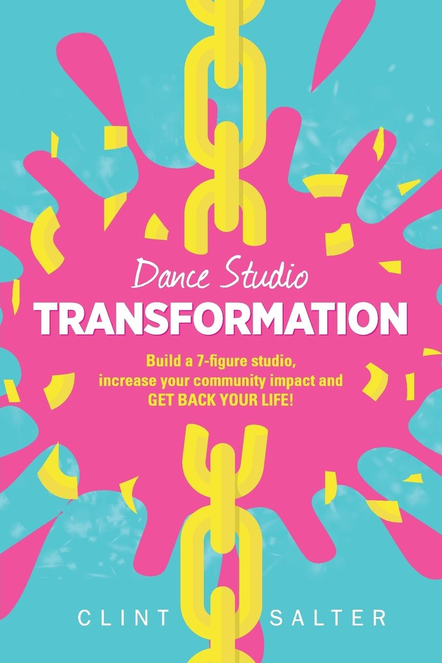 Cover: 9780994561008 | Dance Studio TRANSFORMATION | Clint Salter | Taschenbuch | Englisch