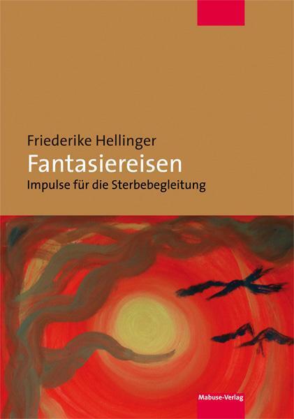 Cover: 9783863215491 | Fantasiereisen | Impulse für die Sterbebegleitung | Hellinger | Buch