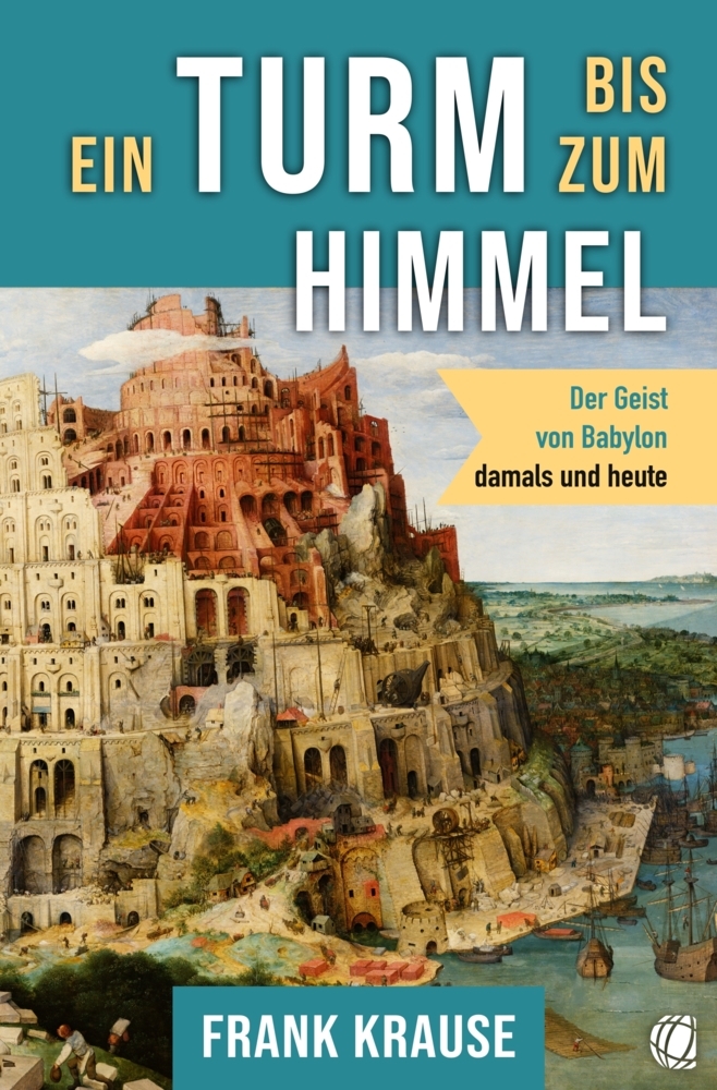 Cover: 9783955786113 | Ein Turm bis zum Himmel | Der Geist von Babylon, damals und heute