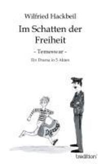 Cover: 9783849538446 | Im Schatten der Freiheit | Temeswar | Wilfried Hackbeil | Taschenbuch