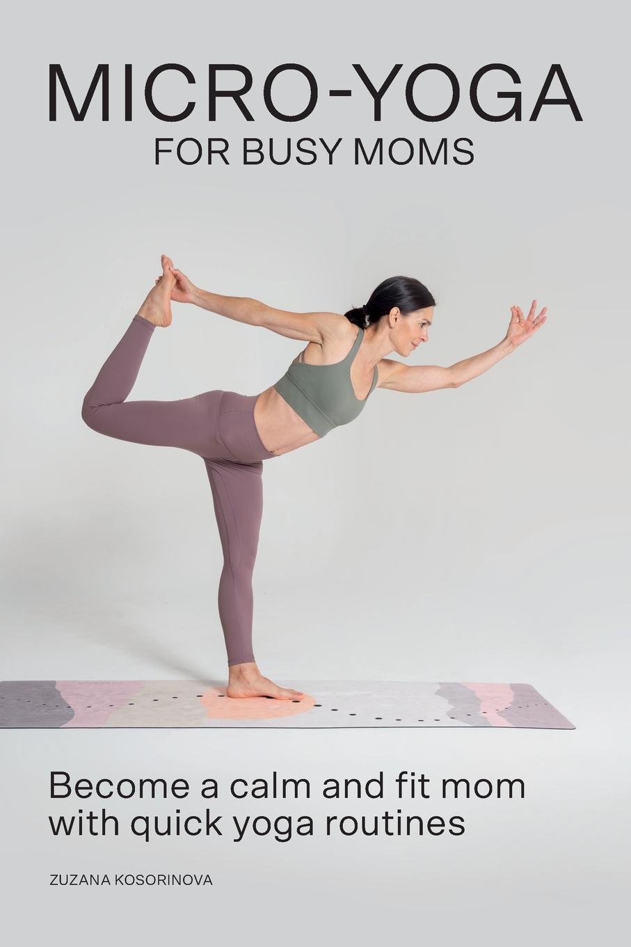 Cover: 9788090713857 | Micro-Yoga for Busy Moms | Zuzana Kosorinova | Taschenbuch | Englisch