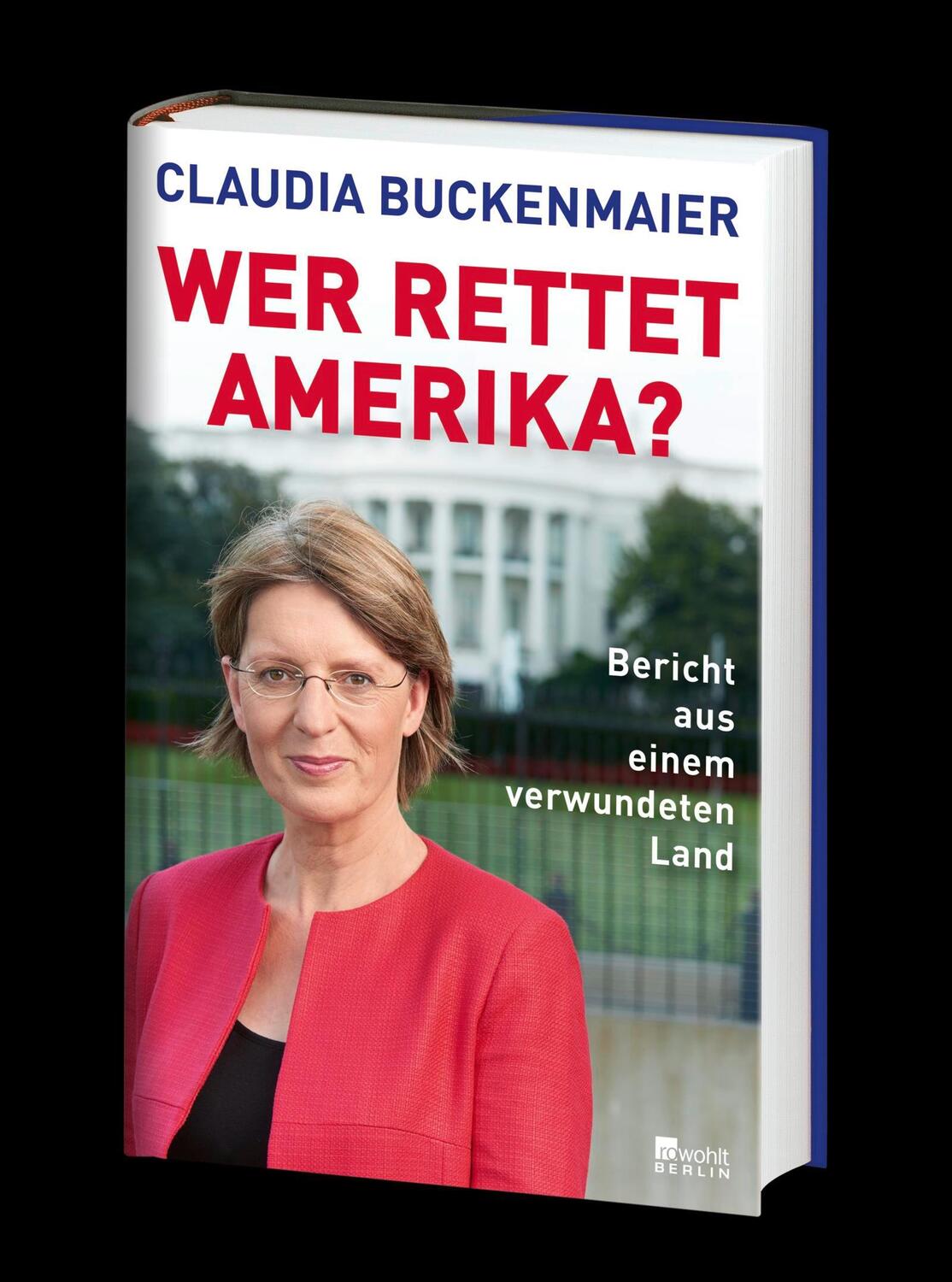 Bild: 9783737101530 | Wer rettet Amerika? | Bericht aus einem verwundeten Land | Buckenmaier