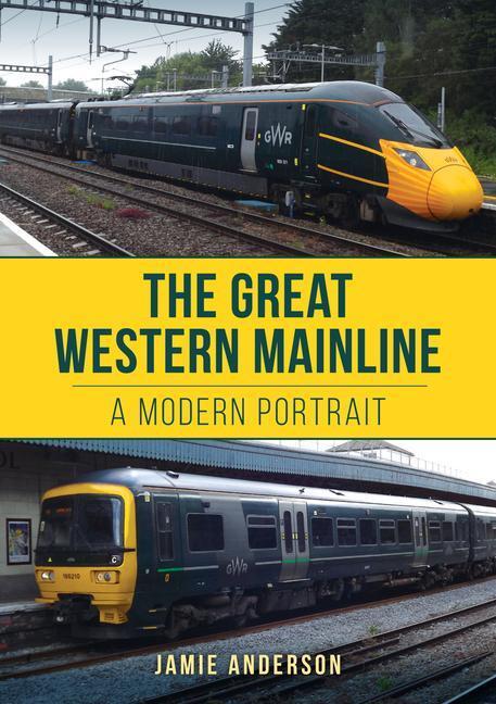 Cover: 9781398115057 | The Great Western Mainline | A Modern Portrait | Jamie Anderson | Buch