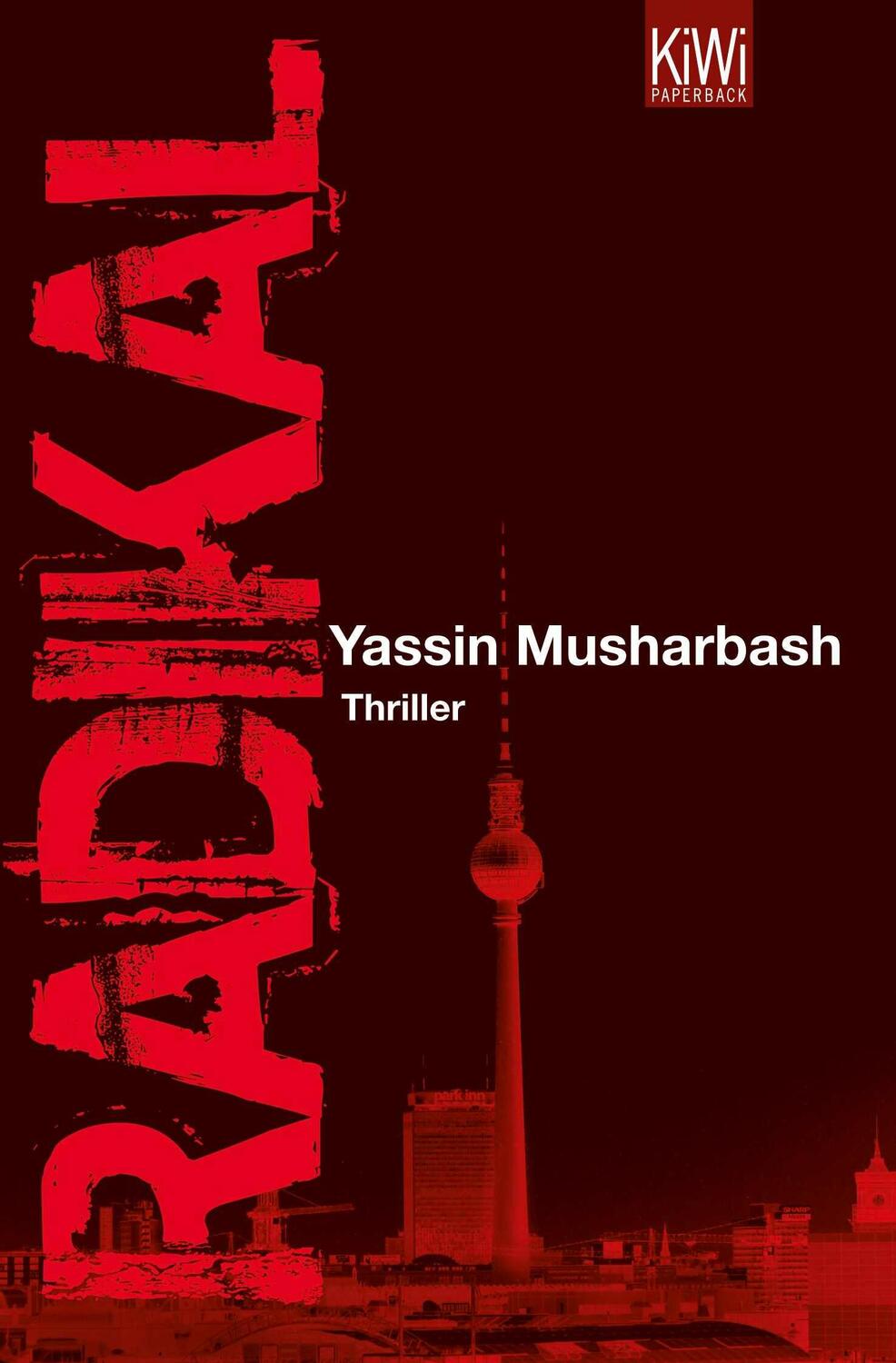 Cover: 9783462044485 | Radikal | Yassin Musharbash | Taschenbuch | KIWI | 400 S. | Deutsch