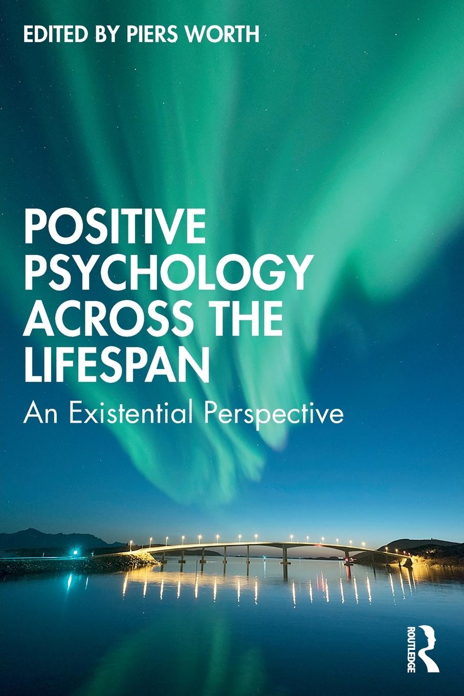 Cover: 9780367677183 | Positive Psychology Across the Lifespan | An Existential Perspective