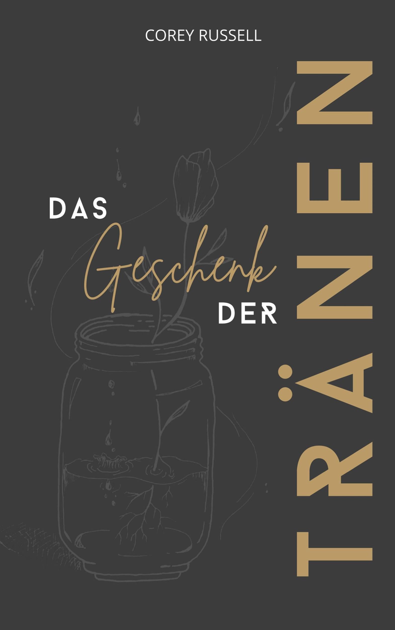 Cover: 9783982411460 | Das Geschenk der Tränen | Corey Russell | Taschenbuch | Paperback