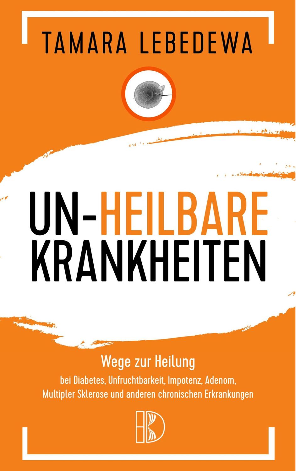 Cover: 9783932130328 | Un-Heilbare Krankheiten | Tamara Lebedewa | Taschenbuch | 318 S.