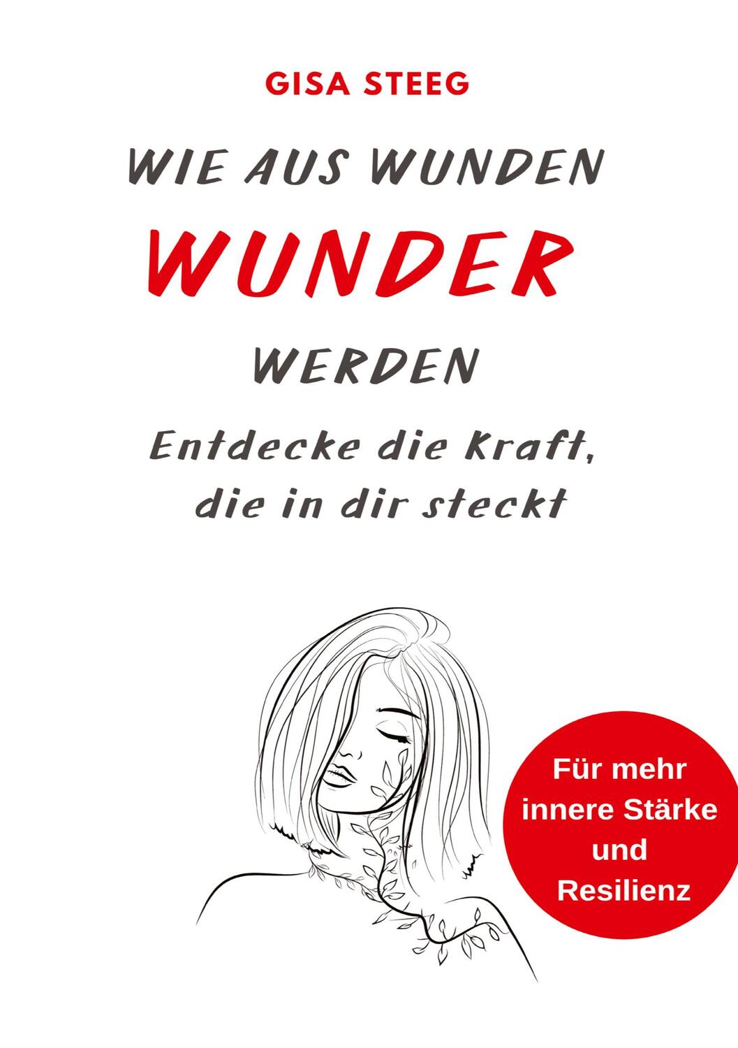 Cover: 9783384053923 | Wie aus Wunden Wunder werden | Gisa Steeg | Taschenbuch | Paperback