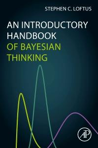 Cover: 9780323954594 | An Introductory Handbook of Bayesian Thinking | Stephen C Loftus