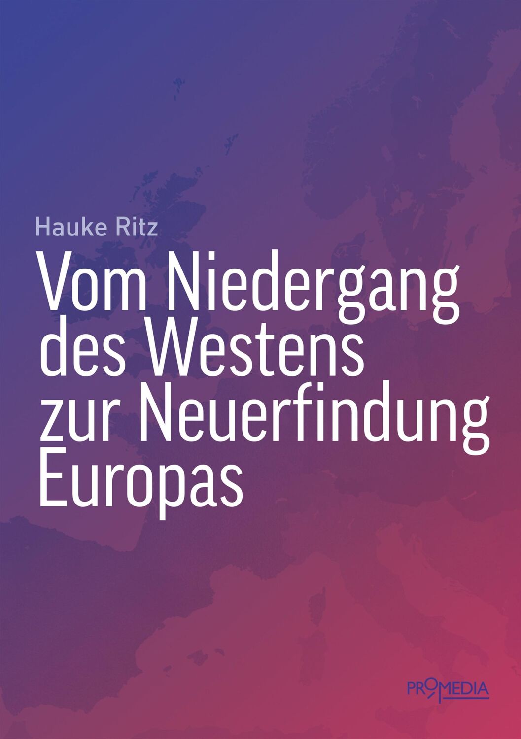 Cover: 9783853715260 | Vom Niedergang des Westens zur Neuerfindung Europas | Hauke Ritz